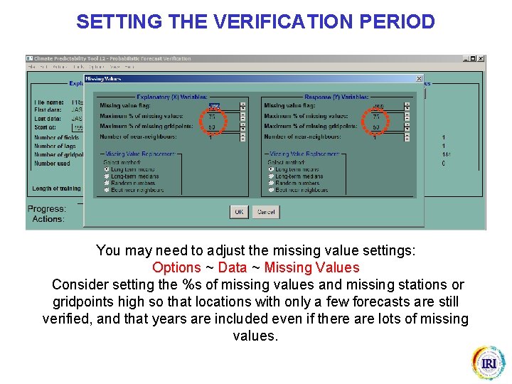 SETTING THE VERIFICATION PERIOD You may need to adjust the missing value settings: Options