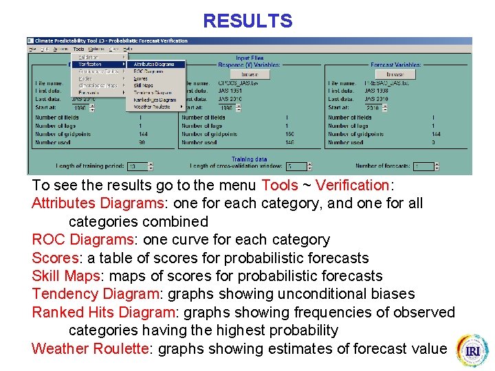 RESULTS To see the results go to the menu Tools ~ Verification: Attributes Diagrams: