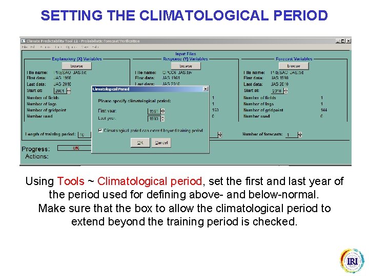 SETTING THE CLIMATOLOGICAL PERIOD Using Tools ~ Climatological period, set the first and last