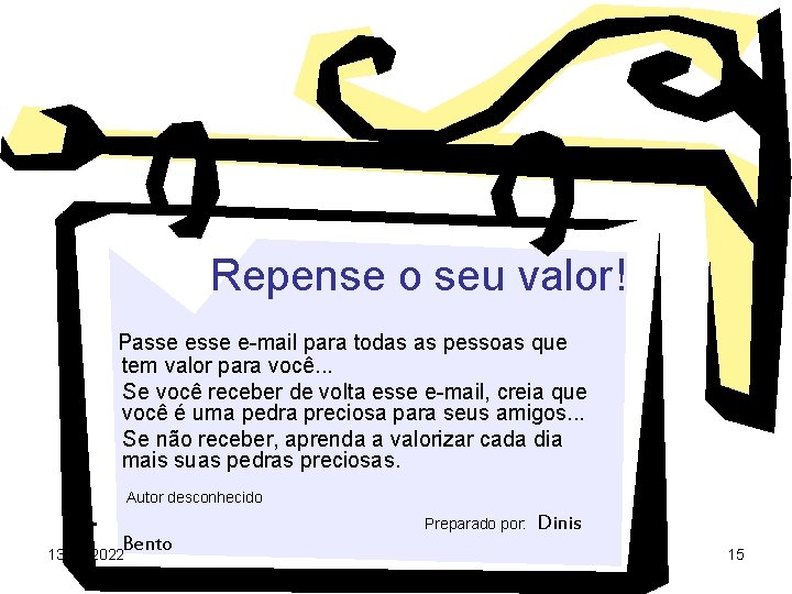 Repense o seu valor! Passe e-mail para todas as pessoas que tem valor para