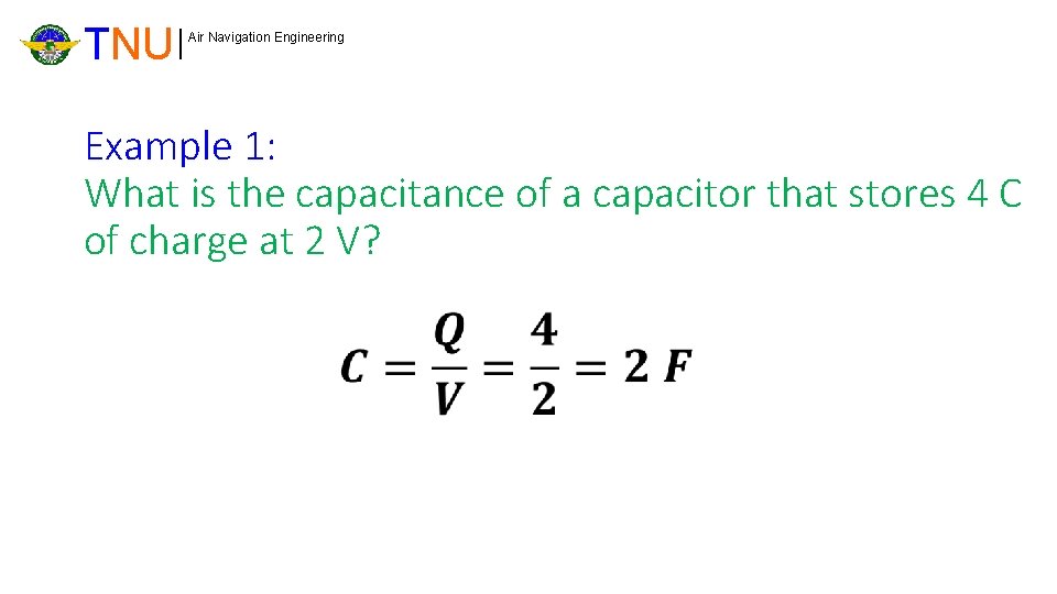 TNU Air Navigation Engineering Example 1: What is the capacitance of a capacitor that