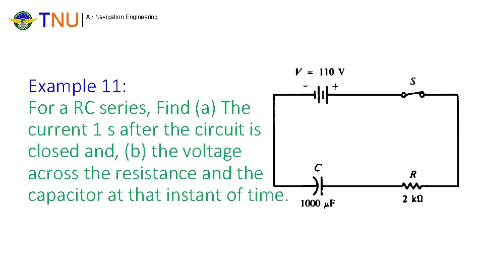 TNU Air Navigation Engineering Example 11: For a RC series, Find (a) The current
