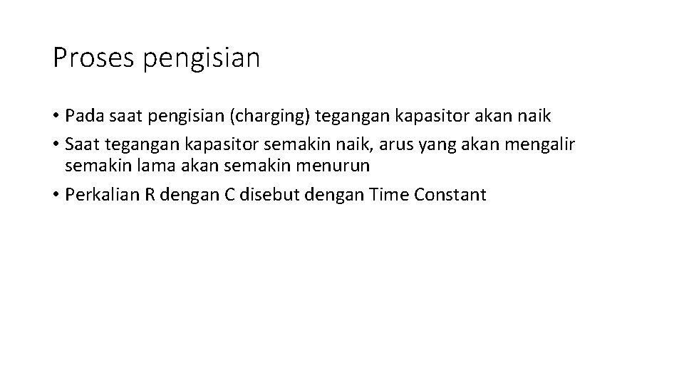 Proses pengisian • Pada saat pengisian (charging) tegangan kapasitor akan naik • Saat tegangan