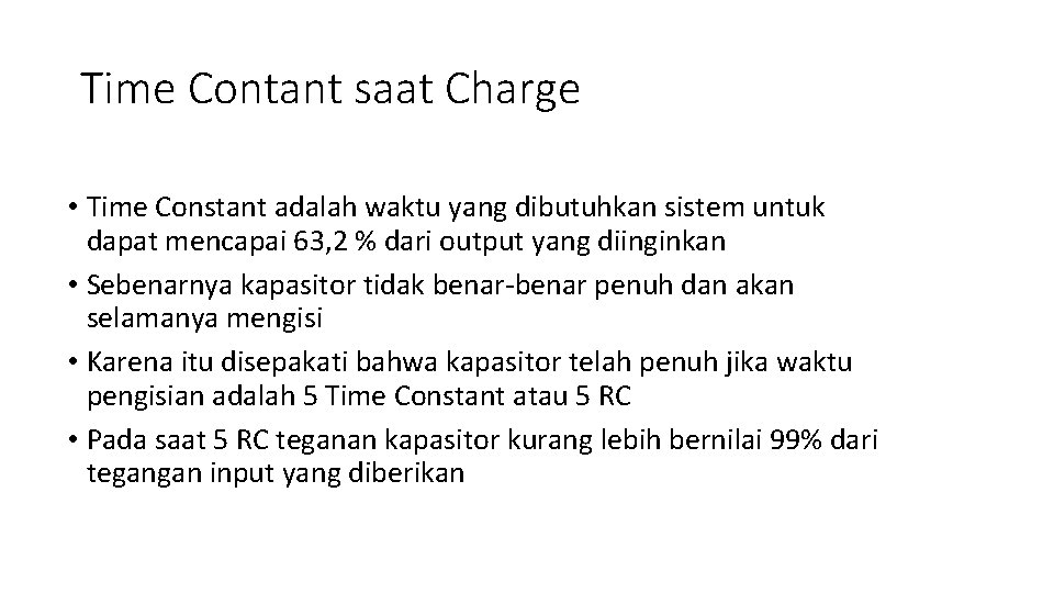 Time Contant saat Charge • Time Constant adalah waktu yang dibutuhkan sistem untuk dapat
