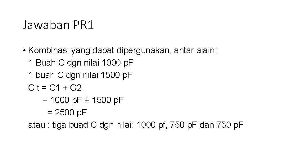 Jawaban PR 1 • Kombinasi yang dapat dipergunakan, antar alain: 1 Buah C dgn
