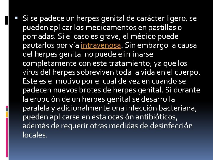  Si se padece un herpes genital de carácter ligero, se pueden aplicar los