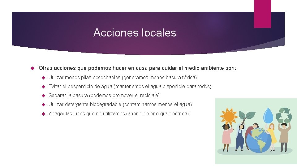 Acciones locales Otras acciones que podemos hacer en casa para cuidar el medio ambiente