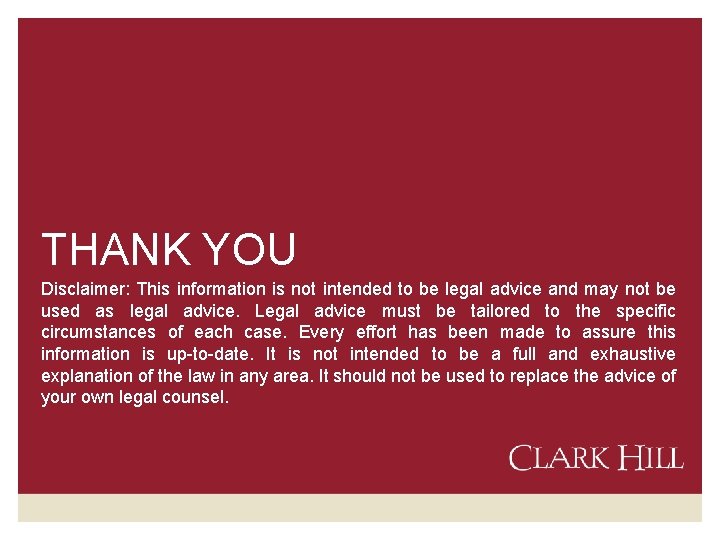THANK YOU Disclaimer: This information is not intended to be legal advice and may