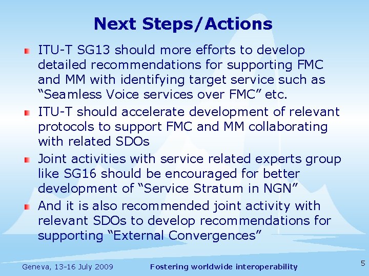 Next Steps/Actions ITU-T SG 13 should more efforts to develop detailed recommendations for supporting