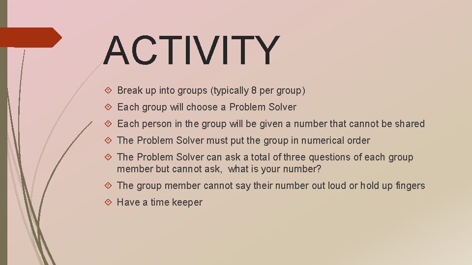 ACTIVITY Break up into groups (typically 8 per group) Each group will choose a