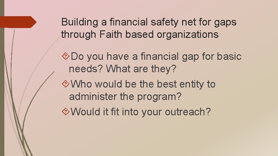 Building a financial safety net for gaps through Faith based organizations Do you have