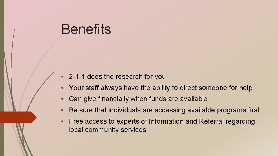 Benefits • 2 -1 -1 does the research for you • Your staff always