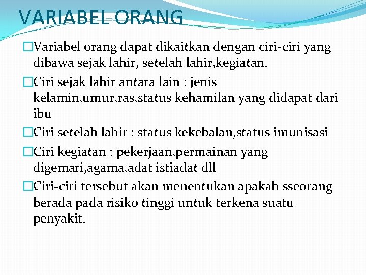 VARIABEL ORANG �Variabel orang dapat dikaitkan dengan ciri-ciri yang dibawa sejak lahir, setelah lahir,