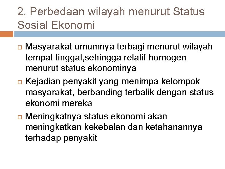 2. Perbedaan wilayah menurut Status Sosial Ekonomi Masyarakat umumnya terbagi menurut wilayah tempat tinggal,