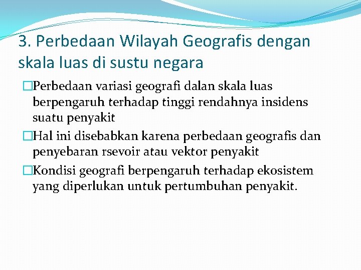 3. Perbedaan Wilayah Geografis dengan skala luas di sustu negara �Perbedaan variasi geografi dalan