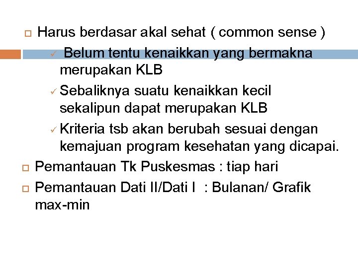  Harus berdasar akal sehat ( common sense ) ü Belum tentu kenaikkan yang