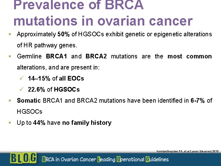 Prevalence of BRCA mutations in ovarian cancer § Approximately 50% of HGSOCs exhibit genetic