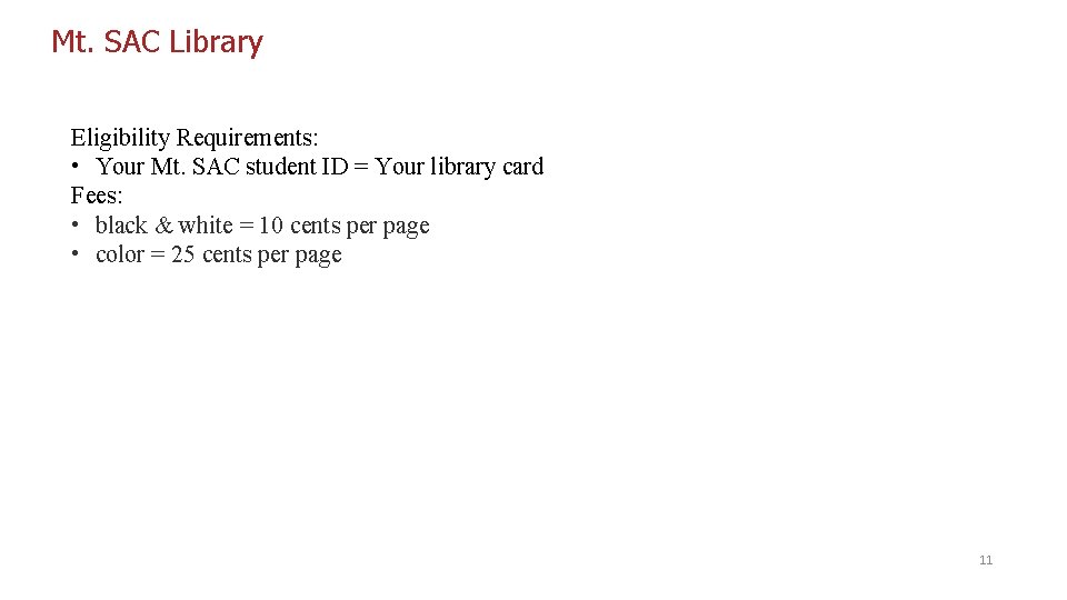 Mt. SAC Library Eligibility Requirements: • Your Mt. SAC student ID = Your library
