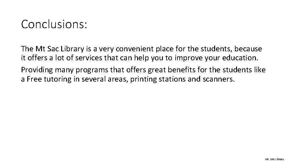 Conclusions: The Mt Sac Library is a very convenient place for the students, because