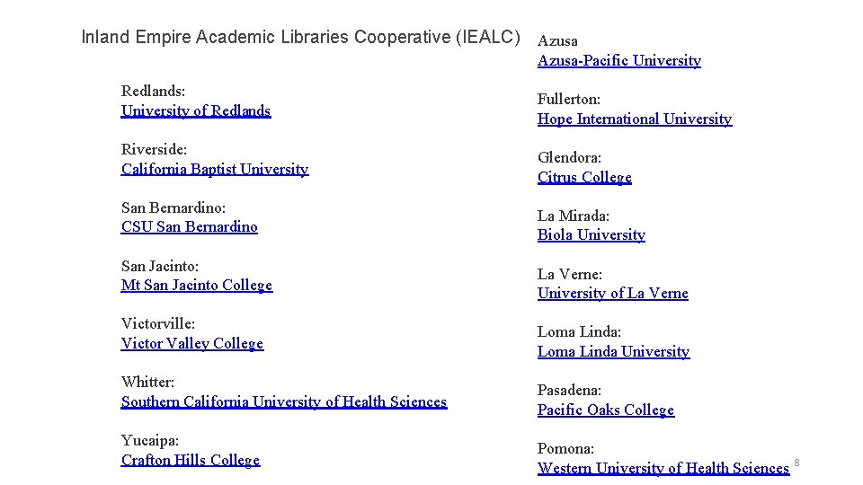 Inland Empire Academic Libraries Cooperative (IEALC) Azusa-Pacific University Redlands: University of Redlands Riverside: California