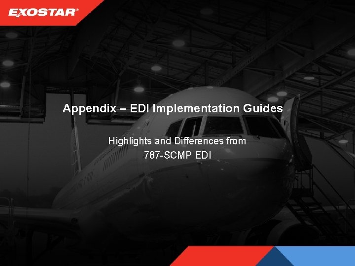 Appendix – EDI Implementation Guides Highlights and Differences from 787 -SCMP EDI 