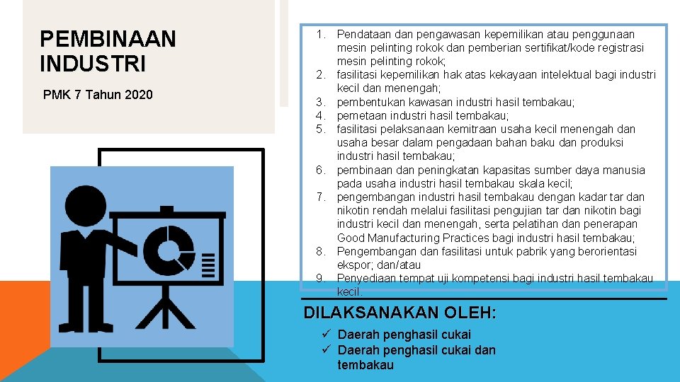 PEMBINAAN INDUSTRI PMK 7 Tahun 2020 1. Pendataan dan pengawasan kepemilikan atau penggunaan mesin