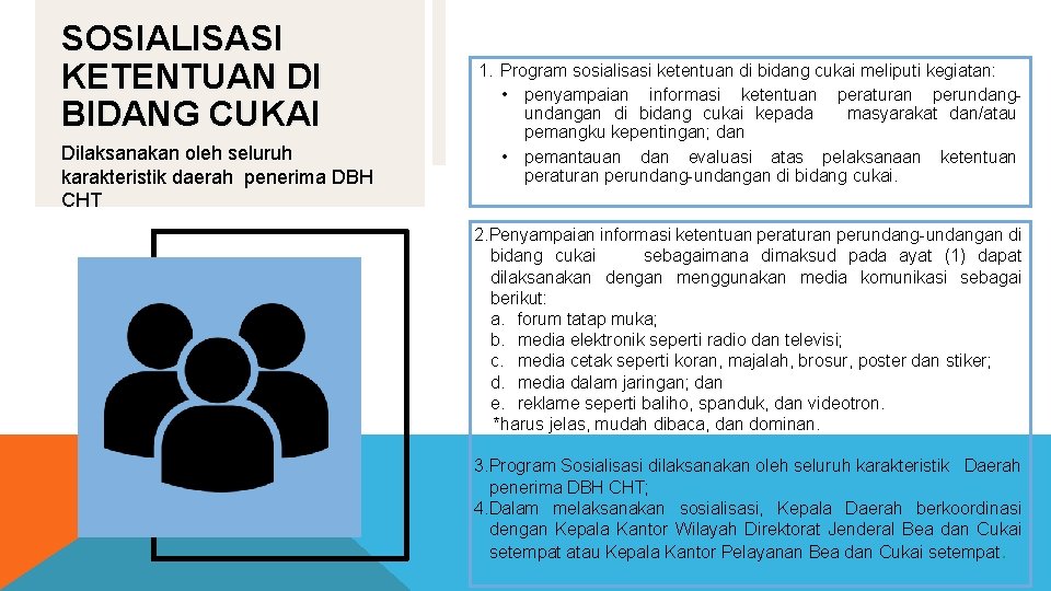 SOSIALISASI KETENTUAN DI BIDANG CUKAI Dilaksanakan oleh seluruh karakteristik daerah penerima DBH CHT 1.