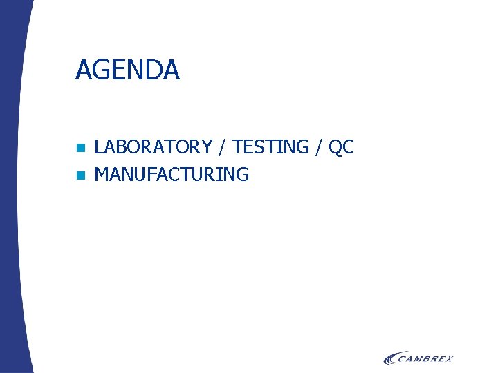 AGENDA n n LABORATORY / TESTING / QC MANUFACTURING 