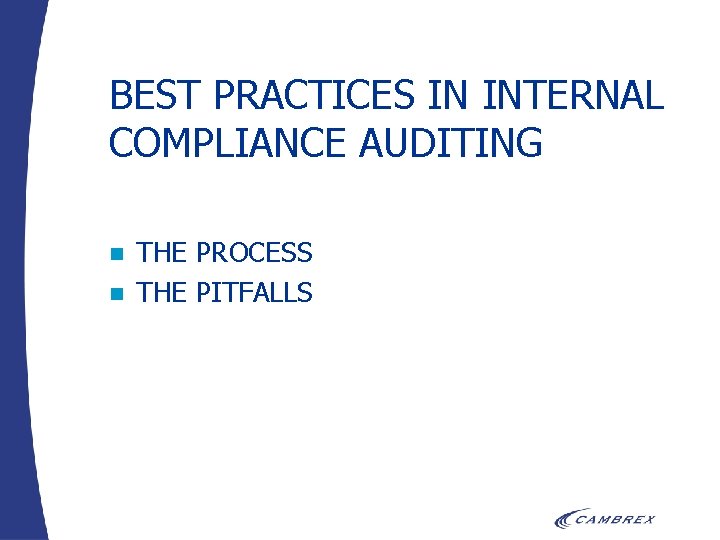 BEST PRACTICES IN INTERNAL COMPLIANCE AUDITING n n THE PROCESS THE PITFALLS 