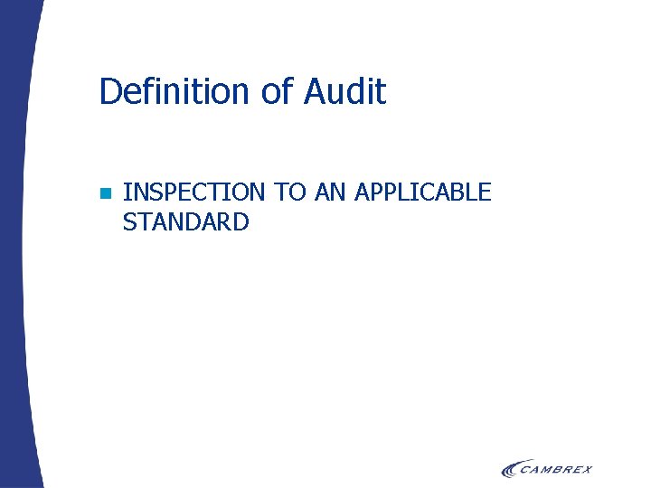 Definition of Audit n INSPECTION TO AN APPLICABLE STANDARD 