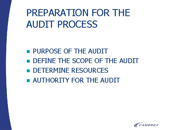 PREPARATION FOR THE AUDIT PROCESS n n PURPOSE OF THE AUDIT DEFINE THE SCOPE