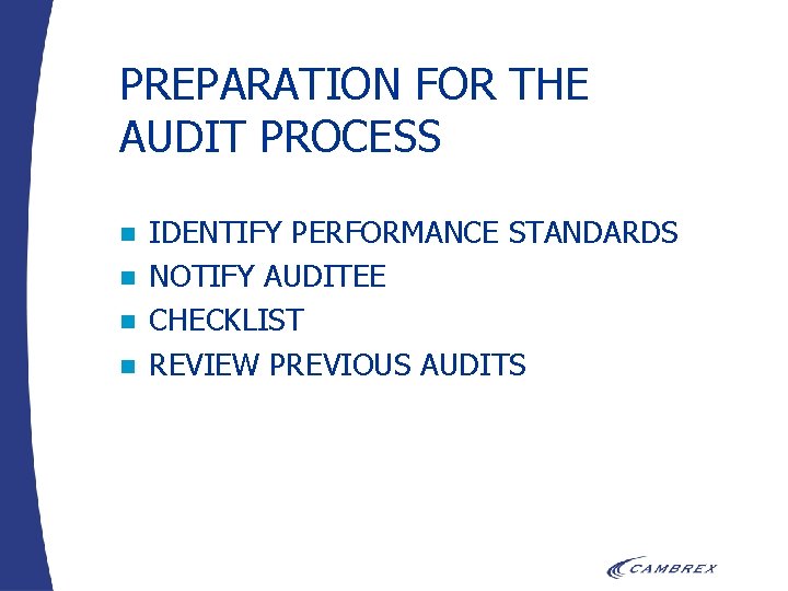 PREPARATION FOR THE AUDIT PROCESS n n IDENTIFY PERFORMANCE STANDARDS NOTIFY AUDITEE CHECKLIST REVIEW