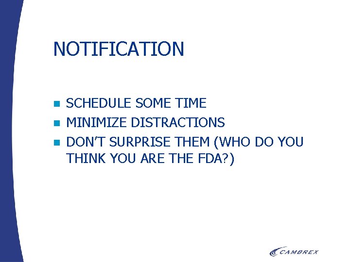 NOTIFICATION n n n SCHEDULE SOME TIME MINIMIZE DISTRACTIONS DON’T SURPRISE THEM (WHO DO