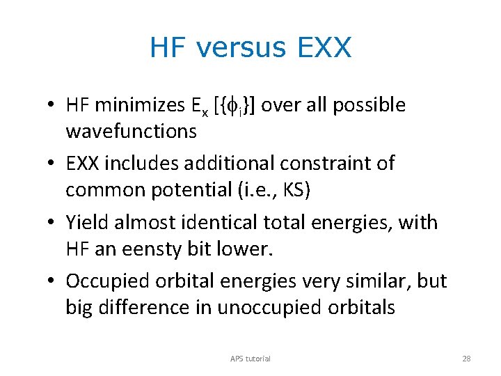 HF versus EXX • HF minimizes Ex [{fi}] over all possible wavefunctions • EXX