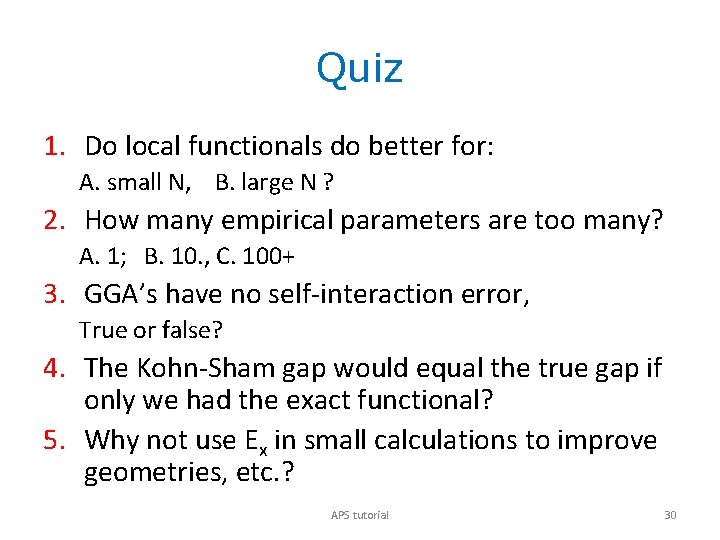 Quiz 1. Do local functionals do better for: A. small N, B. large N