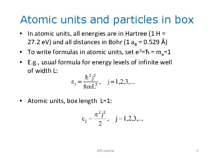 Atomic units and particles in box • In atomic units, all energies are in