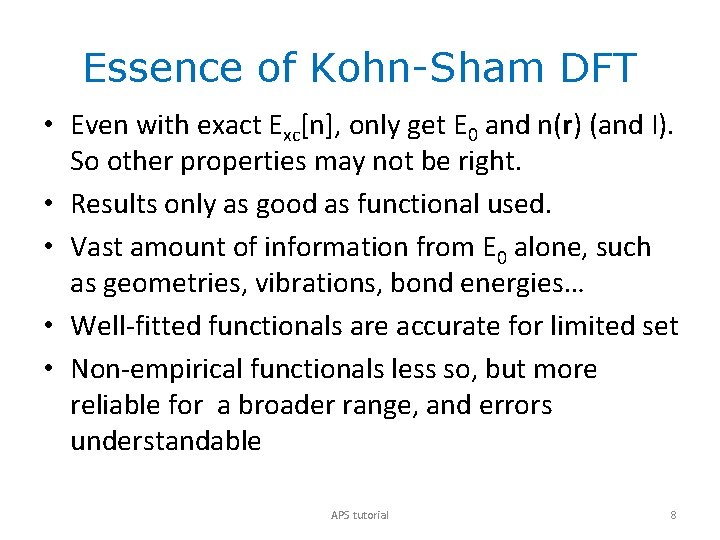 Essence of Kohn-Sham DFT • Even with exact Exc[n], only get E 0 and