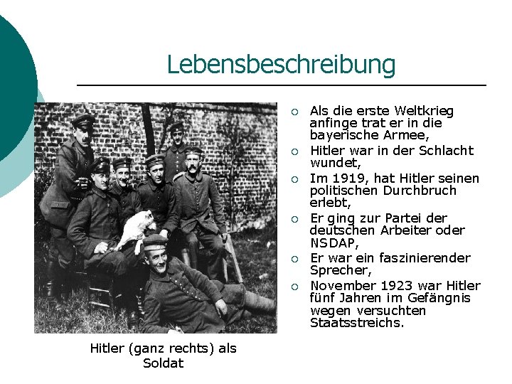 Lebensbeschreibung ¡ ¡ ¡ Hitler (ganz rechts) als Soldat Als die erste Weltkrieg anfinge