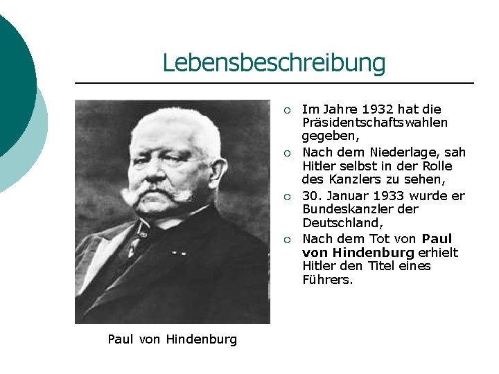Lebensbeschreibung ¡ ¡ Paul von Hindenburg Im Jahre 1932 hat die Präsidentschaftswahlen gegeben, Nach
