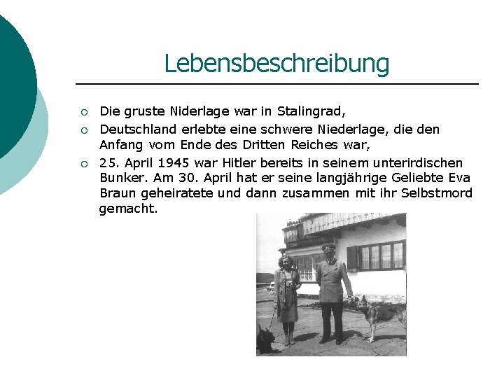 Lebensbeschreibung ¡ ¡ ¡ Die gruste Niderlage war in Stalingrad, Deutschland erlebte eine schwere