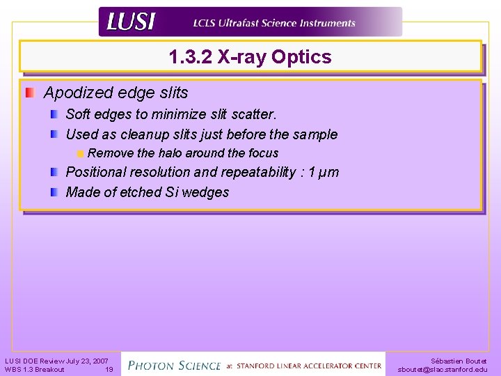 1. 3. 2 X-ray Optics Apodized edge slits Soft edges to minimize slit scatter.