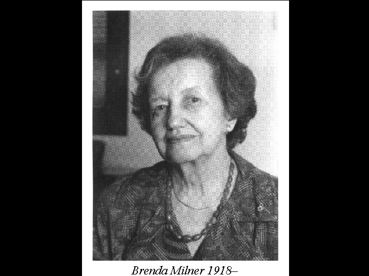 Brenda Milner 1918– 
