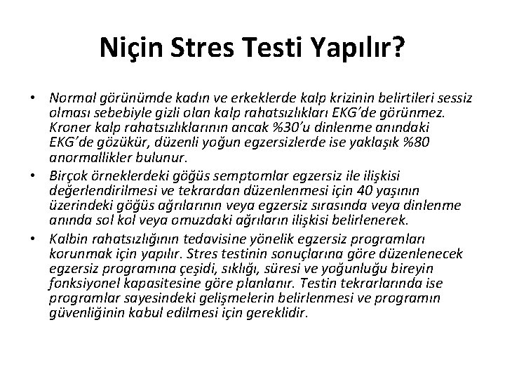 Niçin Stres Testi Yapılır? • Normal görünümde kadın ve erkeklerde kalp krizinin belirtileri sessiz