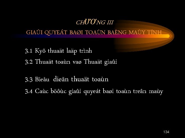 CHƯƠNG III GIAÛI QUYEÁT BAØI TOAÙN BAÈNG MAÙY TÍNH 3. 1 Kyõ thuaät laäp