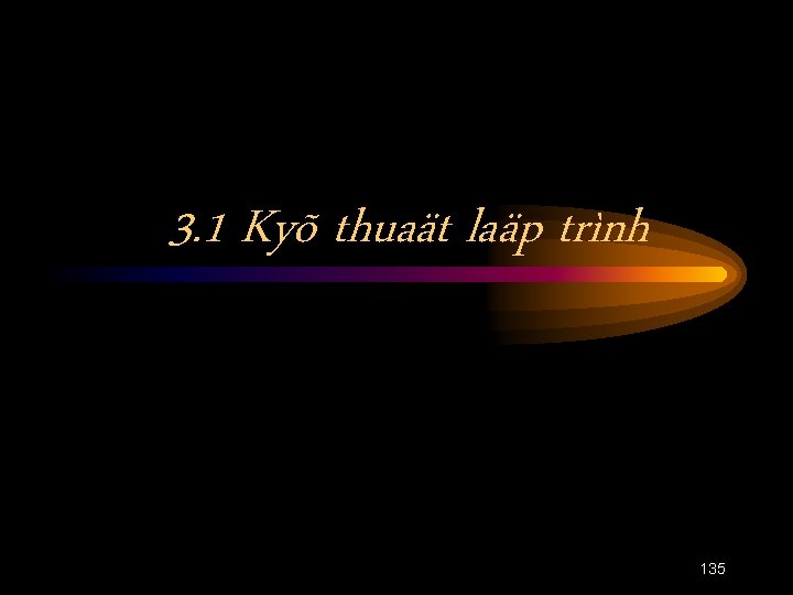 3. 1 Kyõ thuaät laäp trình 135 