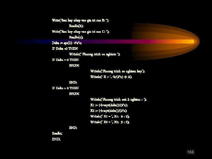 Write('Ban hay nhap vao gia tri cua B: '); Readln(b); Write('Ban hay nhap vao