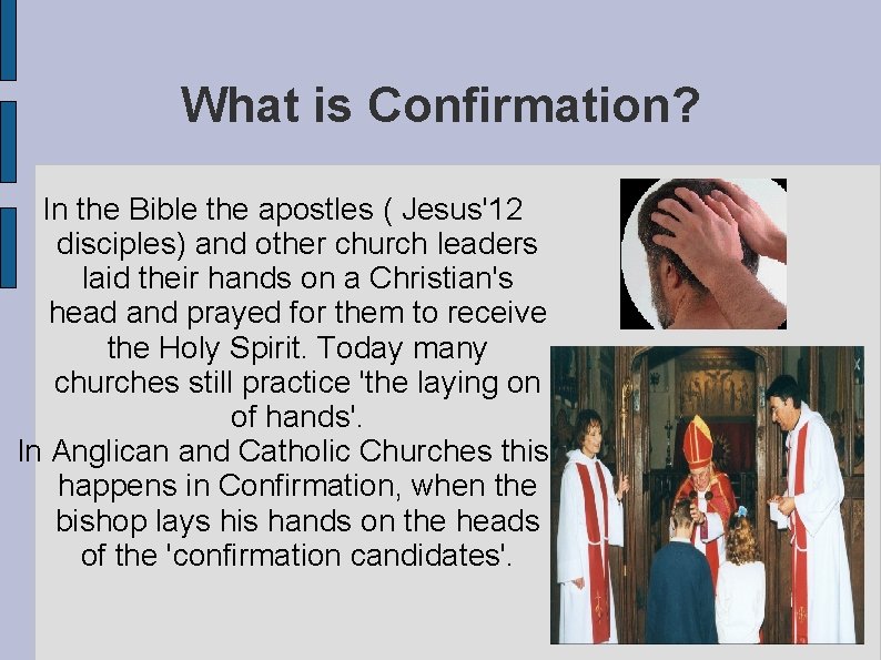 What is Confirmation? In the Bible the apostles ( Jesus'12 disciples) and other church