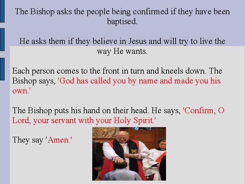 The Bishop asks the people being confirmed if they have been baptised. He asks