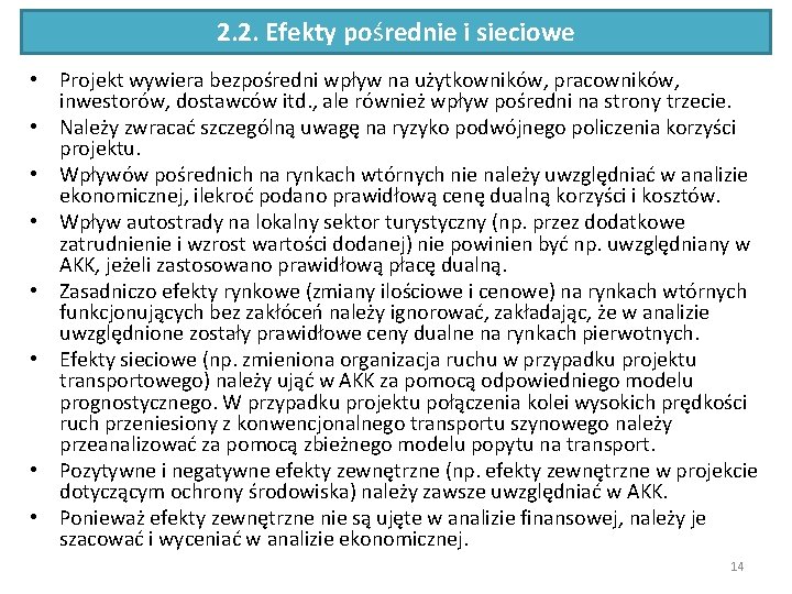 2. 2. Efekty pośrednie i sieciowe • Projekt wywiera bezpośredni wpływ na użytkowników, pracowników,