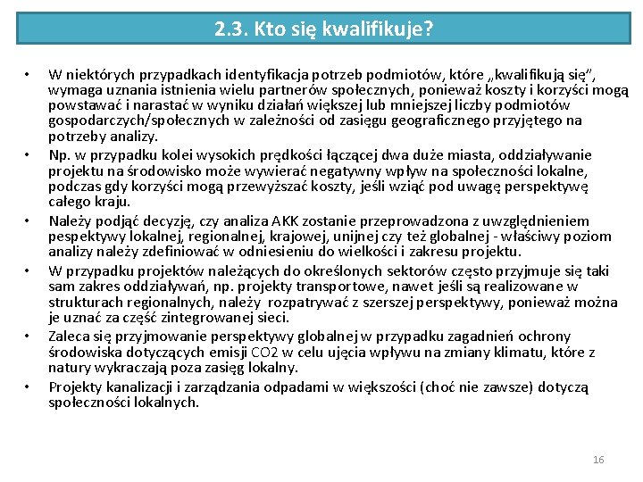 2. 3. Kto się kwalifikuje? • • • W niektórych przypadkach identyfikacja potrzeb podmiotów,